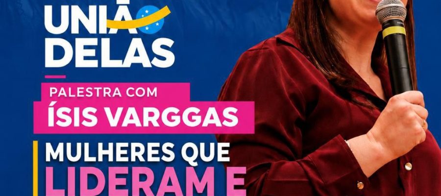 União Brasil irá destacar a liderança feminina em evento com a palestrante Ísis Vargas em Senador Canedo.