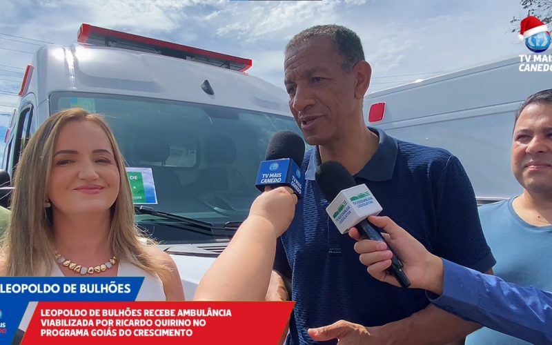 Município de Leopoldo de Bulhões recebe ambulância do Programa Goiás do Crescimento