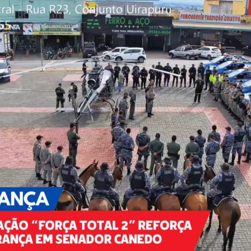 Operação “Força Total 2” reforça segurança em Senador Canedo